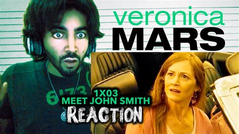 Veronica Mars 1x03 Meet John Smith Reaction Youtube