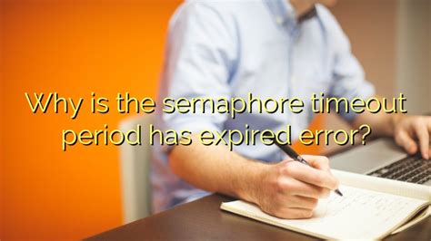 Why Is The Semaphore Timeout Period Has Expired Error Efficient Software Tutorials