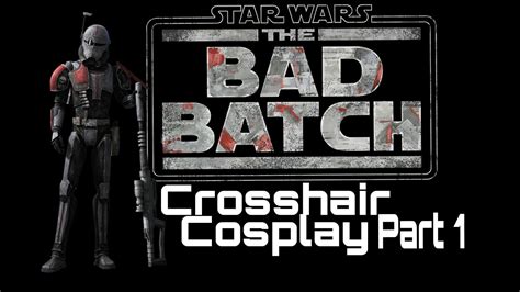 The Bad Batch Crosshair Cosplay Part 1 Youtube