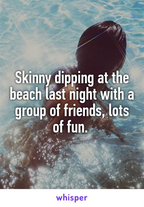 Skinny Dipping At The Beach Last Night With A Group Of Friends Lots Of Fun