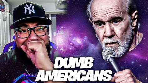 First Time Watching George Carlin Dumb Americans Reaction YouTube