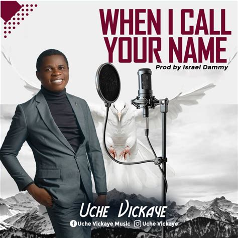 When I Call Your Name By Uche Vickaye Mp3 Download And Lyrics Soullyrix