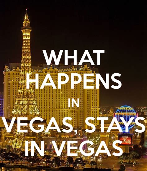 WHAT HAPPENS IN VEGAS, STAYS IN VEGAS
