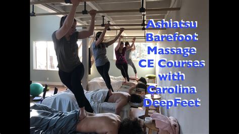 Ashiatsu Barefoot Massage Ce Courses With Carolina Deepfeet Youtube