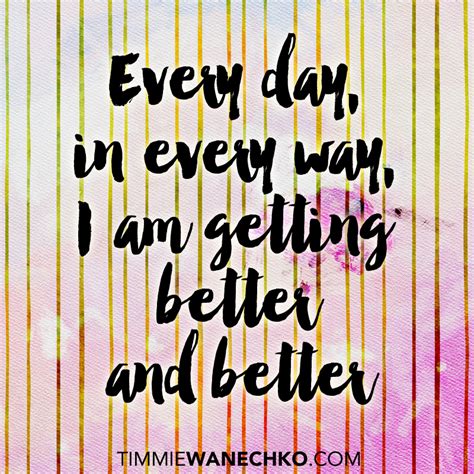 Every Day In Every Way I Am Getting Better And Better The Sacred