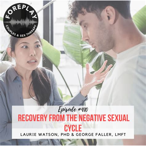 episode 410 recovery from the negative sexual cycle foreplay radio couples and sex therapy