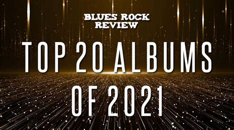 Top 20 Albums Of 2021 Blues Rock Review