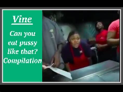 Can You Eat Pussy Like That Vine Remix Compilation Youtube