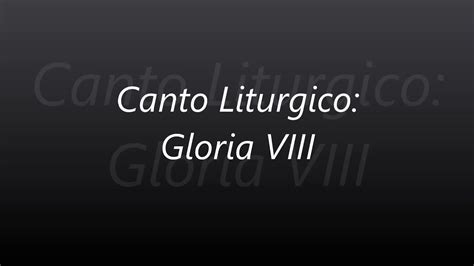 Canto Liturgico Gloria Viii Para La Misa Youtube