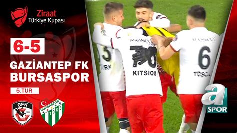 Gaziantepspor Fk Bursaspor Ziraat T Rkiye Kupas Tur
