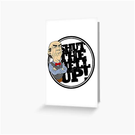 Jeff Dunham Shut The Hell Up Walter Greeting Card For Sale By