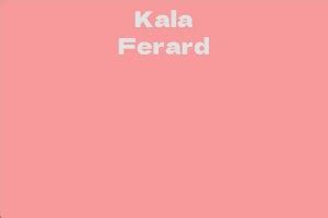 Kala Ferard Facts Bio Career Net Worth Aidwiki