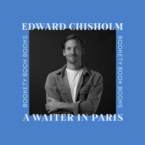 Qa With Edward Chisholm Author Of A Waiter In Paris Bookety Book Books
