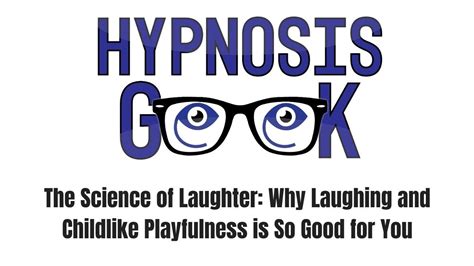 The Science Of Laughter Why Laughing And Childlike Playfulness Is So