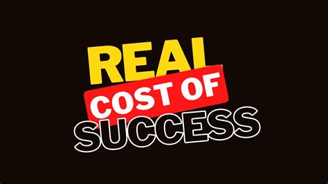The Real Cost Of Achieving Success Youtube