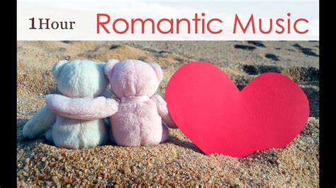♥1 Hour♥ The Most Romantic Relax Music For Lovers Valentines Love Songs Youtube