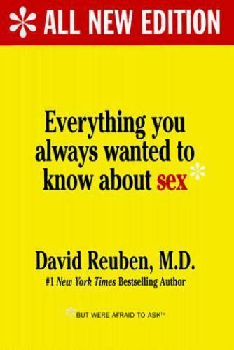 everything you always wanted to know about sex but were afraid to ask by david r reuben 1999