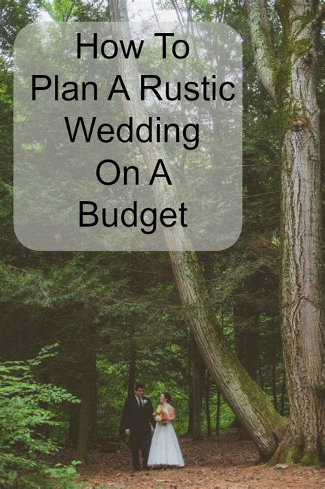 Getting hitched doesn't have to break the bank, however. How To Plan A Rustic Wedding On A Budget - Rustic Wedding Chic