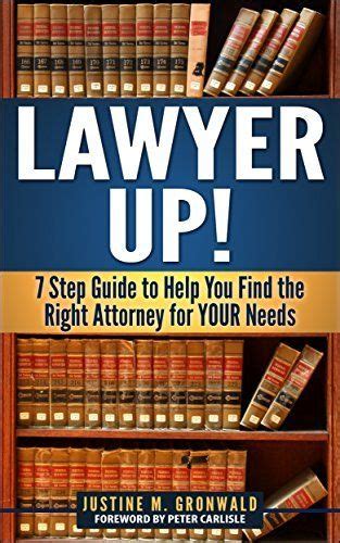 Lawyer Up 7 Step Guide To Help You Find The Right Attorney For Your