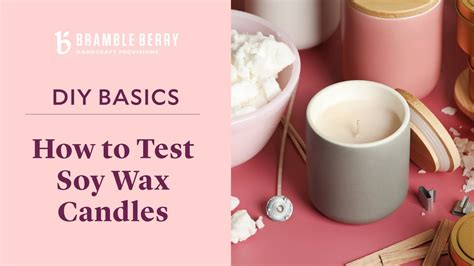 How To Test Soy Wax Candles Tips From A Candle Expert Bramble Berry