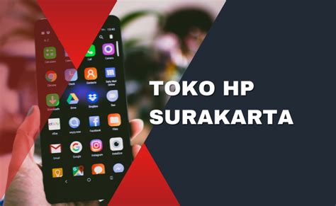 Rekomendasi Toko Hp Di Surakarta Terdekat Terpercaya