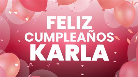 ️ Feliz CumpleaÑos Karla 👉 Happy Birthday Karla Youtube