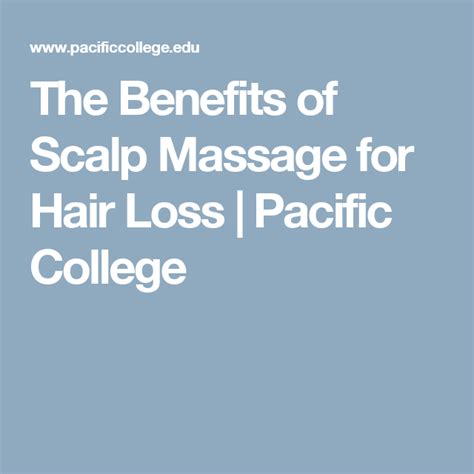The Benefits Of Scalp Massage For Hair Loss Pacific College Scalp