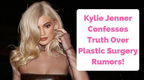Kylie Jenner Confesses Truth After More Plastic Surgery Rumors Youtube