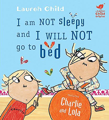 Charlie And Lola I Am Not Sleepy And I Will Not Go To Bed By Lauren