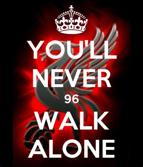You'll never walk alone 2 перевода. YOU'LL NEVER 96 WALK ALONE Poster | Ryannss | Keep Calm-o ...