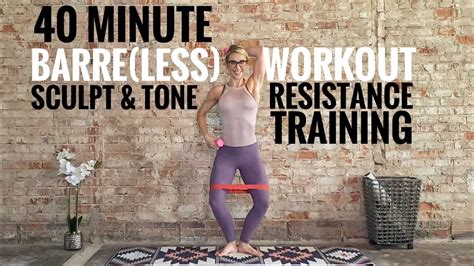 40 Minute Barre Less Workout Sculpt Tone Resistance Training