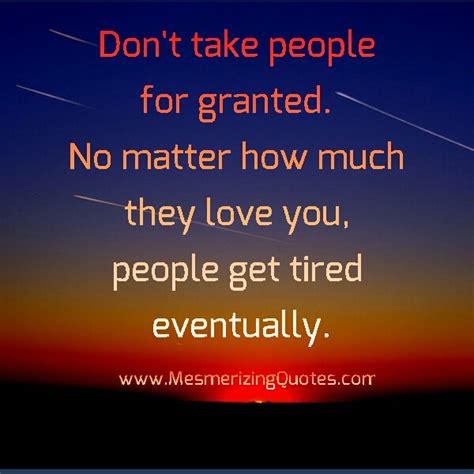 Dont Take People For Granted Mesmerizing Quotes