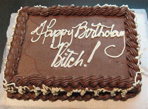 Happy Birthday Bitch Cake Want Pinterest Birthdays Happy And