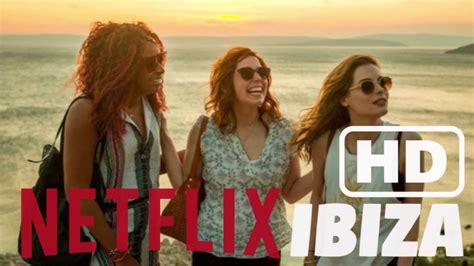 Ibiza Película Netflix 2018 Tráiler Oficial En Español Youtube