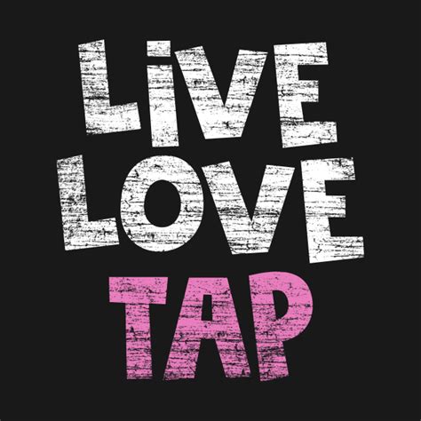 Dance Live Love Tap Tap Dance T Shirt Teepublic