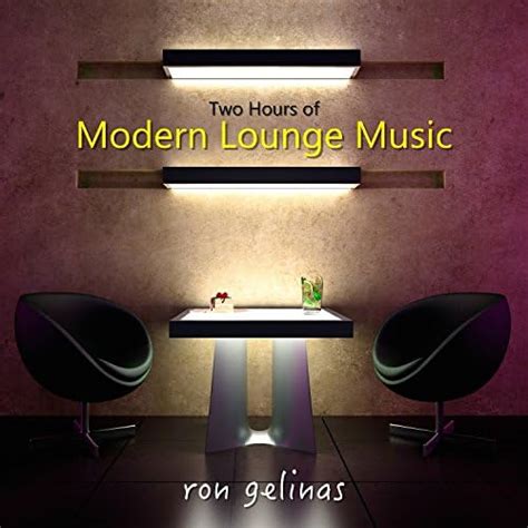 Two Hours Of Modern Lounge Music By Ron Gelinas On Amazon Music
