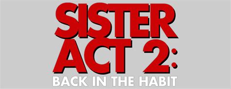 Of course when attempting to reach out to your class filled with bemused students wasn't awful enoughthe sisters discover that the institution is scheduled to be closed with the unscrupulous main of a native authority. Image - Sister-act-2-back-in-the-habit-movie-logo.png ...