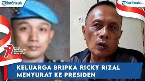 Keluarga Bripka Ricky Rizal Menyurat Ke Presiden YouTube
