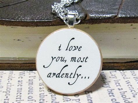 Maybe you would like to learn more about one of these? "I love you most ardently..." Pride and Prejudice pendant | Pride and prejudice quotes, Most ...