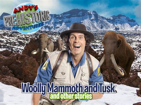 Watch Andys Prehistoric Adventures Woolly Mammoth And Tusk And Other