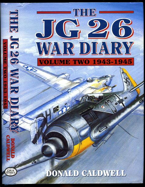 The Jg 26 War Diary Volume Two 1943 1945 By Caldwell Donald 1998