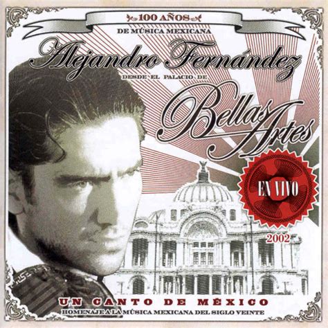 Alejandro Fernández Un Canto De México Homenaje A La Música