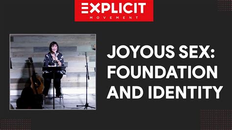 explicit movement i joyous sex foundation and identity youtube