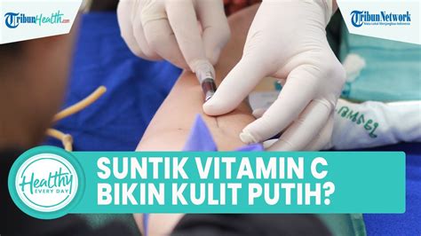 Apakah Suntik Vitamin C Dapat Memutihkan Kulit Kenali Manfaat Dan Efek Samping Untuk Kesehatan