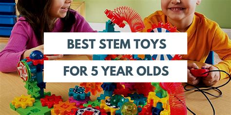 Best Stem Toys For 5 Year Olds Stem Education Guide