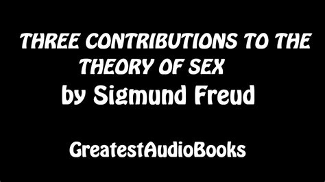 three contributions to the theory of sex by sigmund freud full audiobook greatest audiobooks