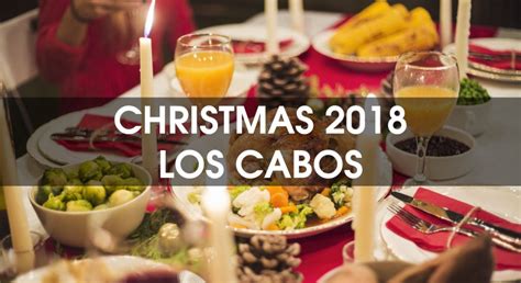 Up to 3 business days from the time you get me all your info. Christmas Dinner 2018 Options in Cabo San Lucas, Los Cabos ...