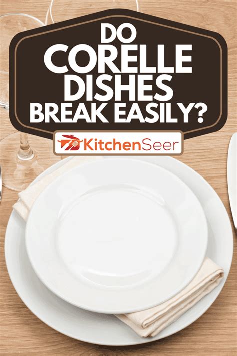 Do Corelle Dishes Break Easily Kitchen Seer