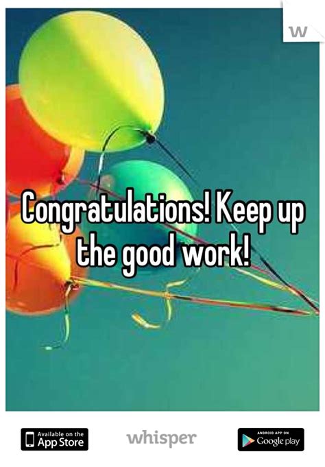 Congratulations Keep Up The Good Work