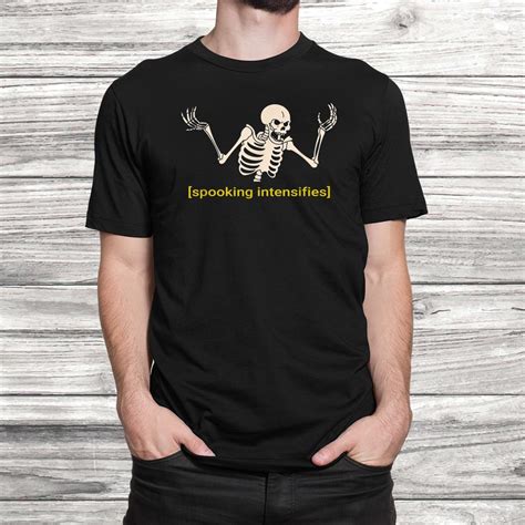 Spooky Scary Skeleton Dank Meme Spooking Intensifies Shirt Teeuni